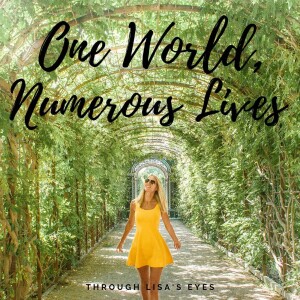 Through Lisa’s Eyes: One World, Numerous Lives