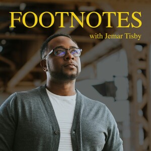 Footnotes with Jemar Tisby