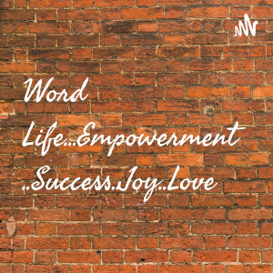 Word Life... Purpose... Empowerment... Passion