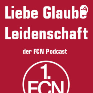 Liebe Glaube Leidenschaft - Der FCN Podcast