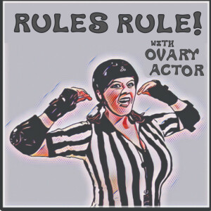 Rules Rule! with Ovary Actor
