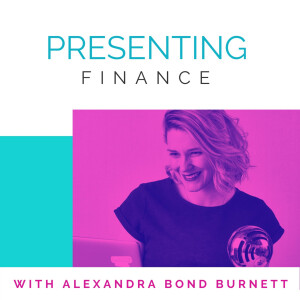 Presenting Finance with Alexandra Bond Burnett