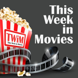 This Week in Movies (”TWiM”)