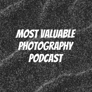 Most Valuable Photography Podcast