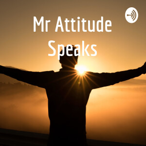 Mr Attitude Speaks