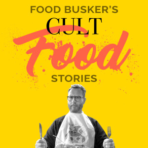 Food Busker’s Cult Food Stories