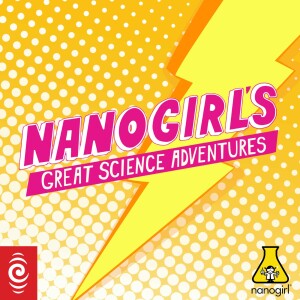 Nanogirl’s Great Science Adventures