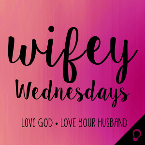 Wifey Wednesdays