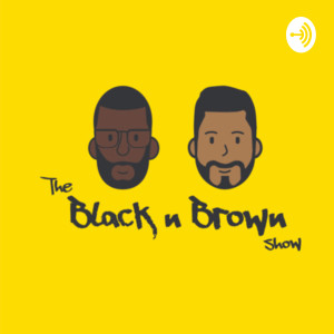 The Black n Brown show