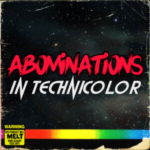 Abominations In Technicolor