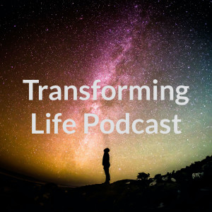 Transforming Life Podcast - Sermons