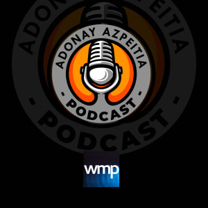 Adonay Azpeitia Podcast