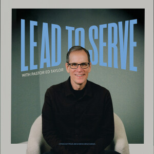 Lead To Serve, A Leadership Podcast