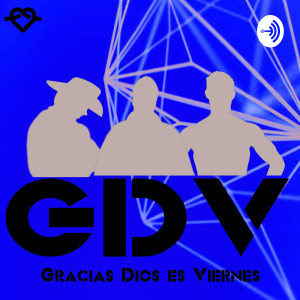 Gracias Dios es Viernes Podcast