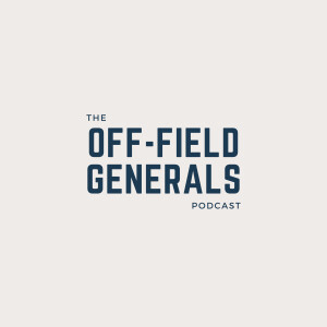 The Off-Field Generals Podcast
