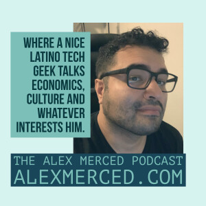 The Alex Merced Podcast - Individualism, Economics, Culture from a Nice Guy