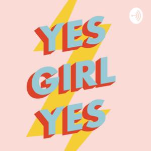 yes girl yes