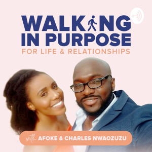 Walking In Purpose Podcast: Relationships | Marriage | Single/Dating | Love | Advice for Men & Women
