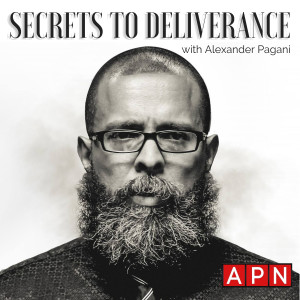 Secrets to Deliverance with Alexander Pagani