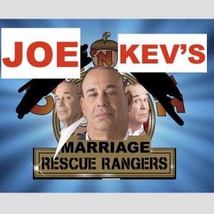 Joe and Kev’s MARRIAGE RESCUE Rangers