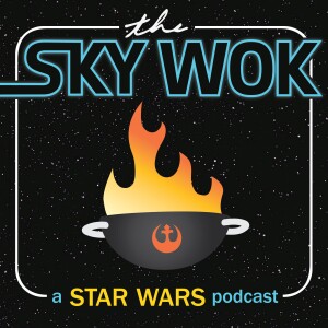 The Sky Wok - A Star Wars Podcast