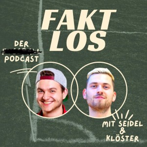 Faktlos - Der Podcast mit Seidel &amp; Klöster