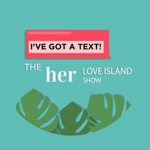 I’ve Got A Text! The Love Island recap show