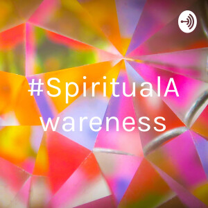 #SpiritualAwareness