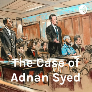 The Case Against Adnan Syed