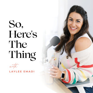 So, Here’s the Thing with Laylee Emadi