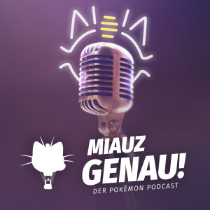 Miauz Genau! – Der Pokemon Podcast