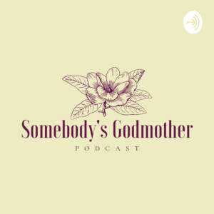 Somebody’s Godmother