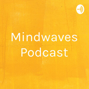 Mindwaves Podcast