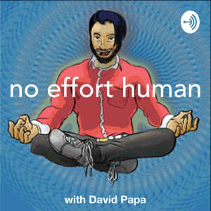 No Effort Human with David Papa and Friends