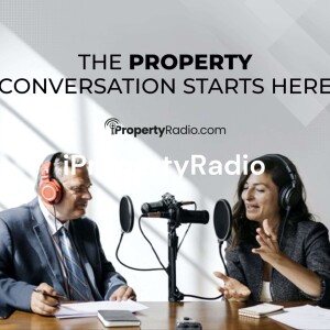 Property Roundup on iPropertyRadio: The property conversation starts here