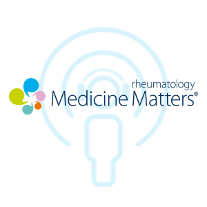 Medicine Matters rheumatology