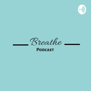 Breathe Podcast