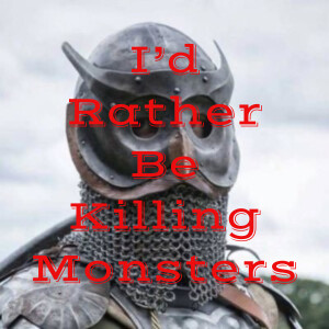 I’d Rather Be Killing Monsters