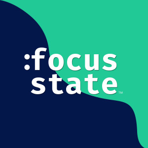 :focus state - a show about tech and creativity.