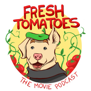 Fresh Tomatoes: The Bad Movie Podcast