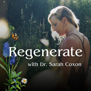 Regenerate with Dr. Sarah Coxon