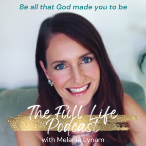 The Full Life Podcast with Melanie Lynam