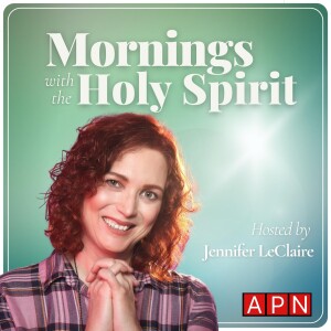 Mornings With the Holy Spirit with Jennifer LeClaire