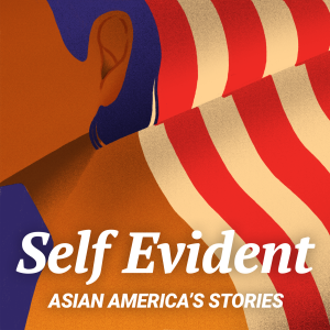 Self Evident: Asian America’s Stories