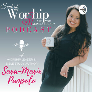 Soul of Worship: Are You Making a Sound? Podcast