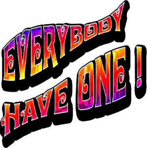 Everybody Have One