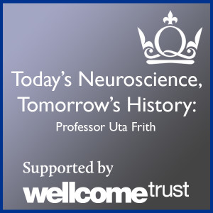 Today's Neuroscience, Tomorrow's History - Professor Uta Frith