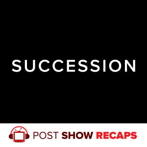 Succession: Post Show Recap