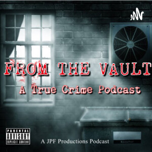 FROM THE VAULT: A True Crime Podcast