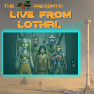 Live From Lothal: A Star Wars Rebels Podcast